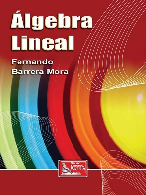 Algebra lineal - Fernando Barrera Mora - Primera Edicion